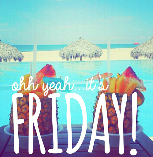 Oh yeah its friday
