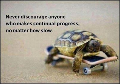 Never discourage anyone