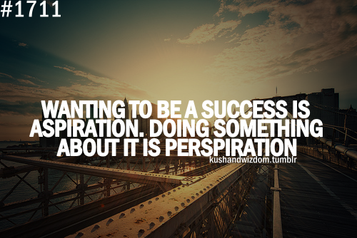 Wanting to be a success Wanting to be a success