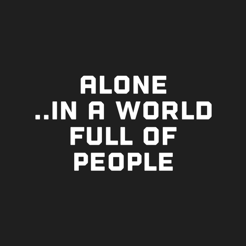 Alone in a world full of people
