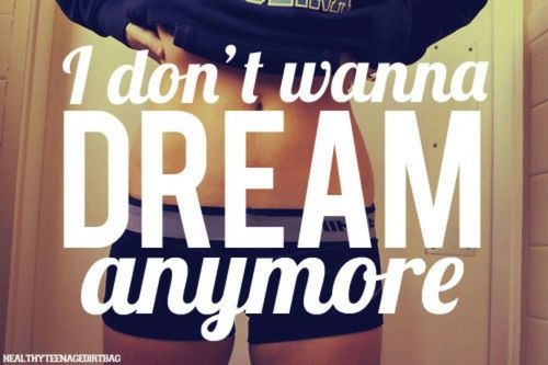 I dont wanna dream