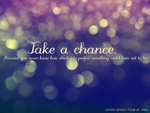 Take a chance