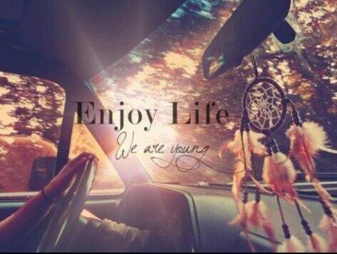 Enjoy life, we are young Enjoy life, we are young