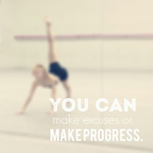 You can make excuses of make progress You can make excuses of make progress