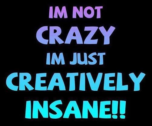 Im not crazy Im not crazy
