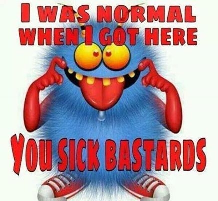 I was normal