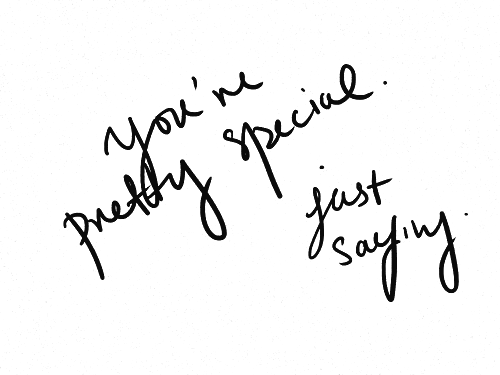 You're pretty special