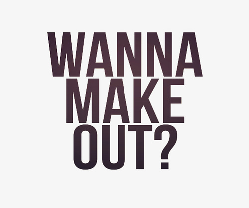 Wanna Make Out Wanna Make Out