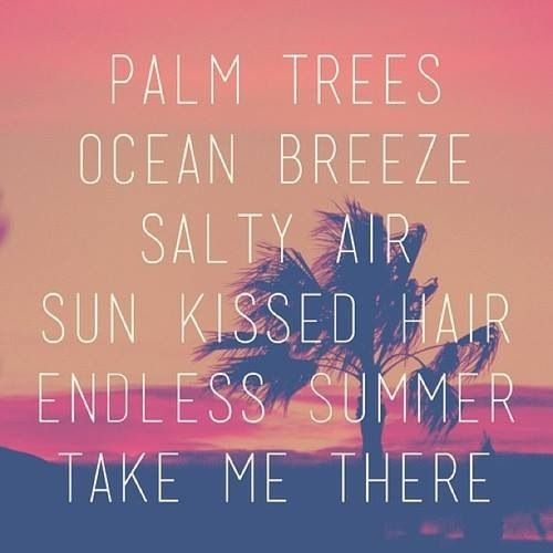 Endless summer, take me there