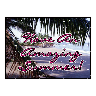 Have an amazing Summer! Have an amazing Summer!