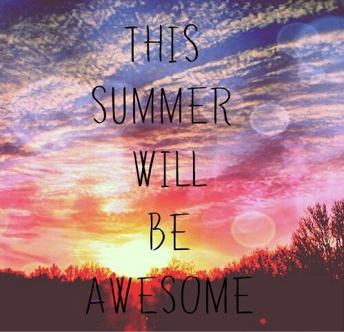 This summer will be awesome This summer will be awesome