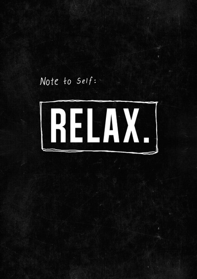 Note to self, relax