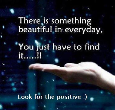 Look for the positive Look for the positive