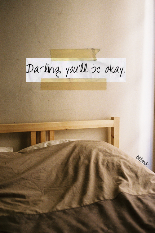 Darling, youll be okay Darling, youll be okay