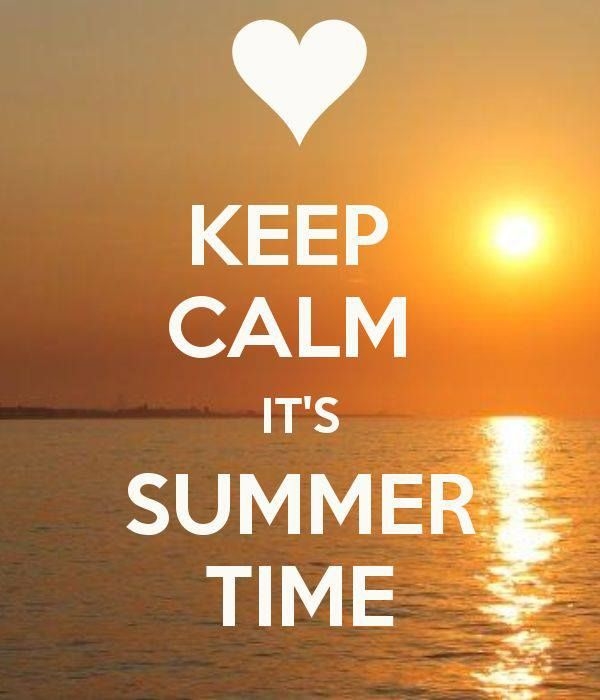 Keep calm, its summertime Keep calm, its summertime