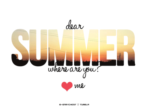 Dear Summer, where are you