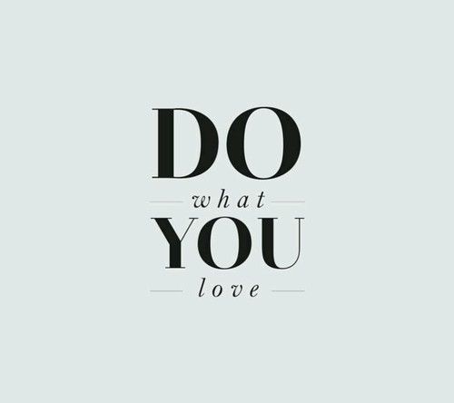 Do what you love Do what you love