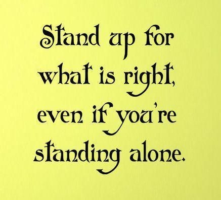 Stand up for what is right Stand up for what is right