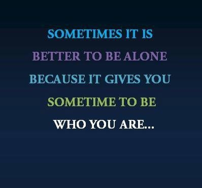 Better to be alone Better to be alone