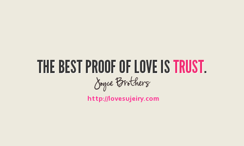 The best proof of love is trust The best proof of love is trust