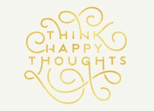 Think happy thoughts