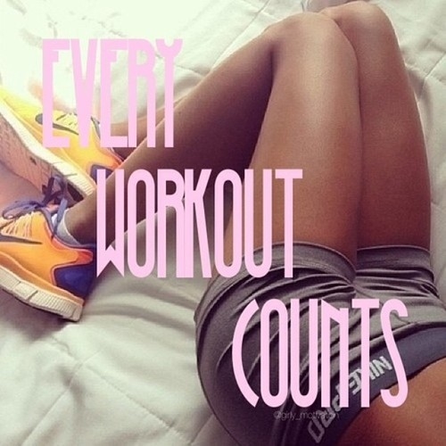 Every workout counts Every workout counts