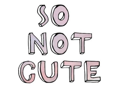 So not cute