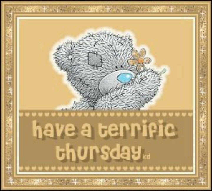 Have a terrific Thursday Have a terrific Thursday