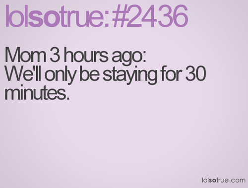 Well only be staying for 30 mins Well only be staying for 30 mins