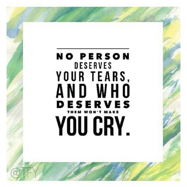 No one deserves your tears No one deserves your tears