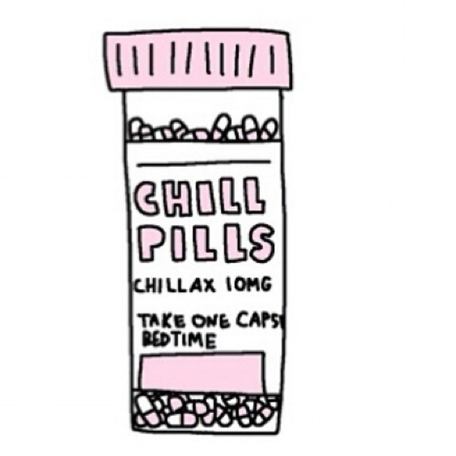 Chill pills Chill pills
