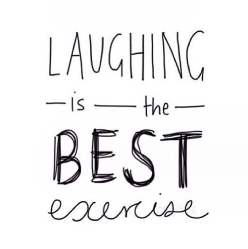 Laughing is the best exercise Laughing is the best exercise