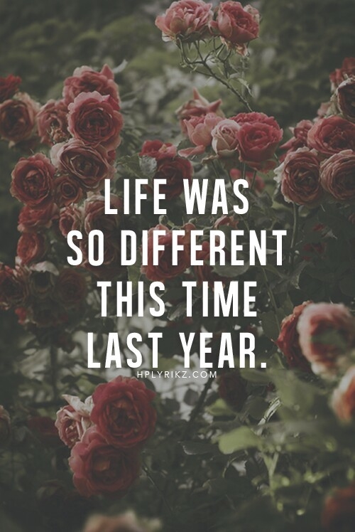 Life was so different this time last year