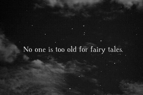 No one is too old for fairy tales
