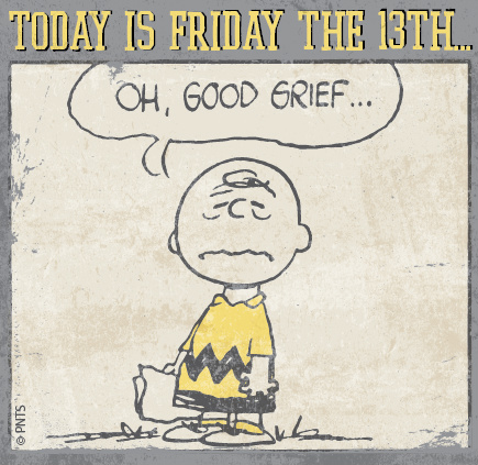Today is Friday the 13th Today is Friday the 13th