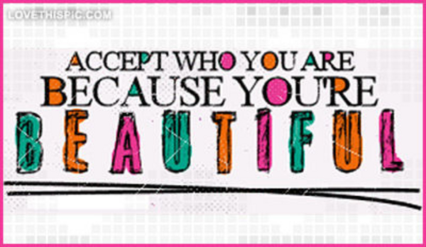 Accept-who-you-are-because-youre-beautiful Accept-who-you-are-because-youre-beautiful