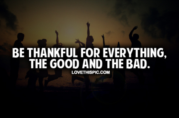 Be Thankful For Everything