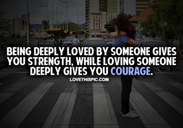 Being Deeply Loved By Someone