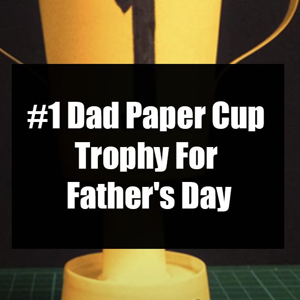 #1 Dad Paper Cup Trophy For Father's Day