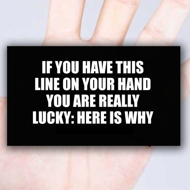 IF YOU HAVE THIS LINE ON YOUR HAND YOU ARE REALLY LUCKY: HERE IS WHY