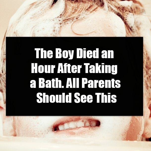 The Boy Died an Hour After Taking a Bath. All Parents Should See This