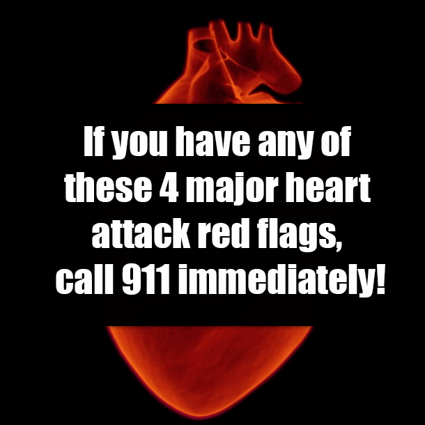 If you have any of these 4 major heart attack red flags, call 911 immediately!