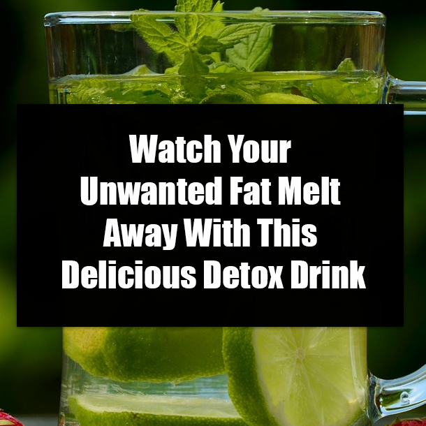 Watch Your Unwanted Fat Melt Away With This Delicious Detox Drink