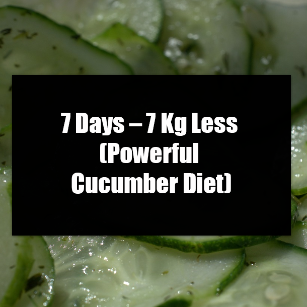 7 Days – 7 Kg Less (Powerful Cucumber Diet)