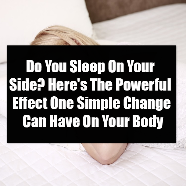Do You Sleep On Your Side? Here's The Powerful Effect One Simple Change Can Have On Your Body