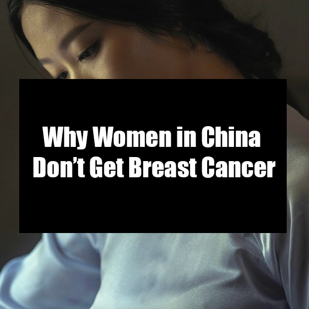 Why Women in China Don’t Get Breast Cancer