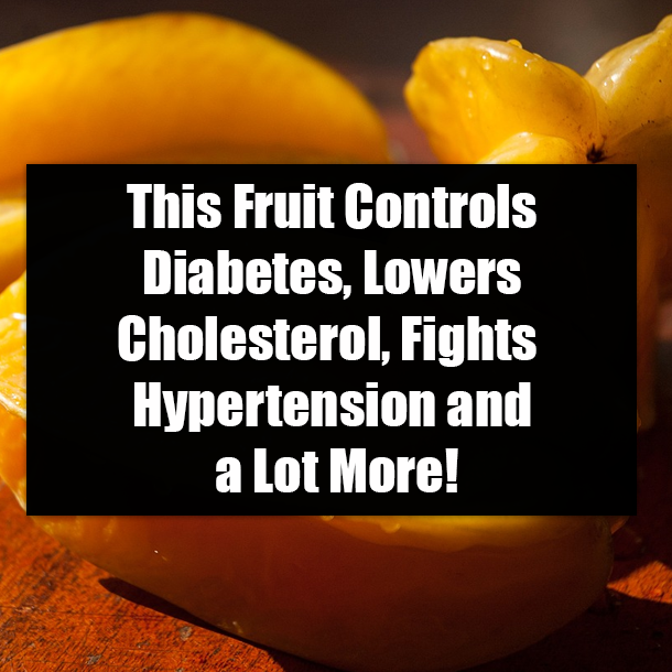 This Fruit Controls Diabetes, Lowers Cholesterol, Fights Hypertension and a Lot More!