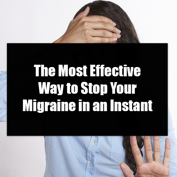 The Most Effective Way to Stop Your Migraine in an Instant