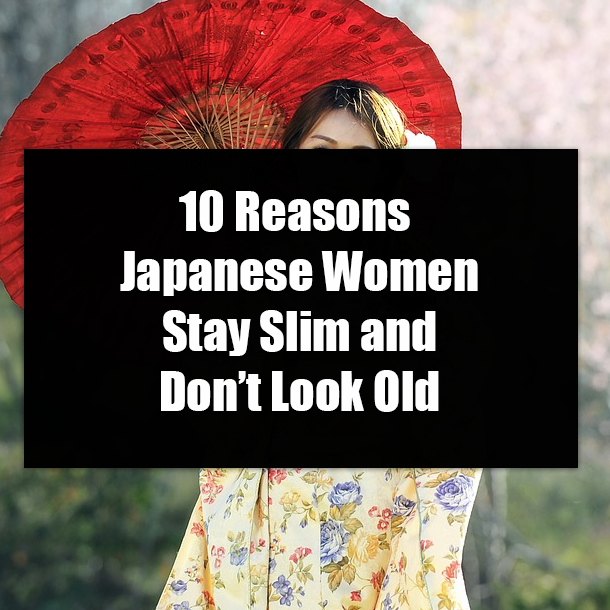 10 Reasons Japanese Women Stay Slim and Don’t Look Old
