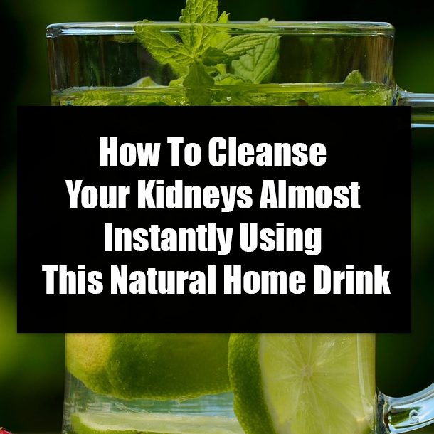 How To Cleanse Your Kidneys Almost Instantly Using This Natural Home Drink